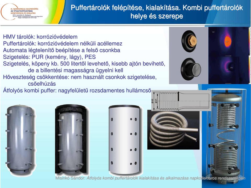 acéllemez Automata légtelenl gtelenítő beépítése a felső csonkba Szigetelés: PUR (kemény, lágy), l PES Szigetelés, köpeny k kb.