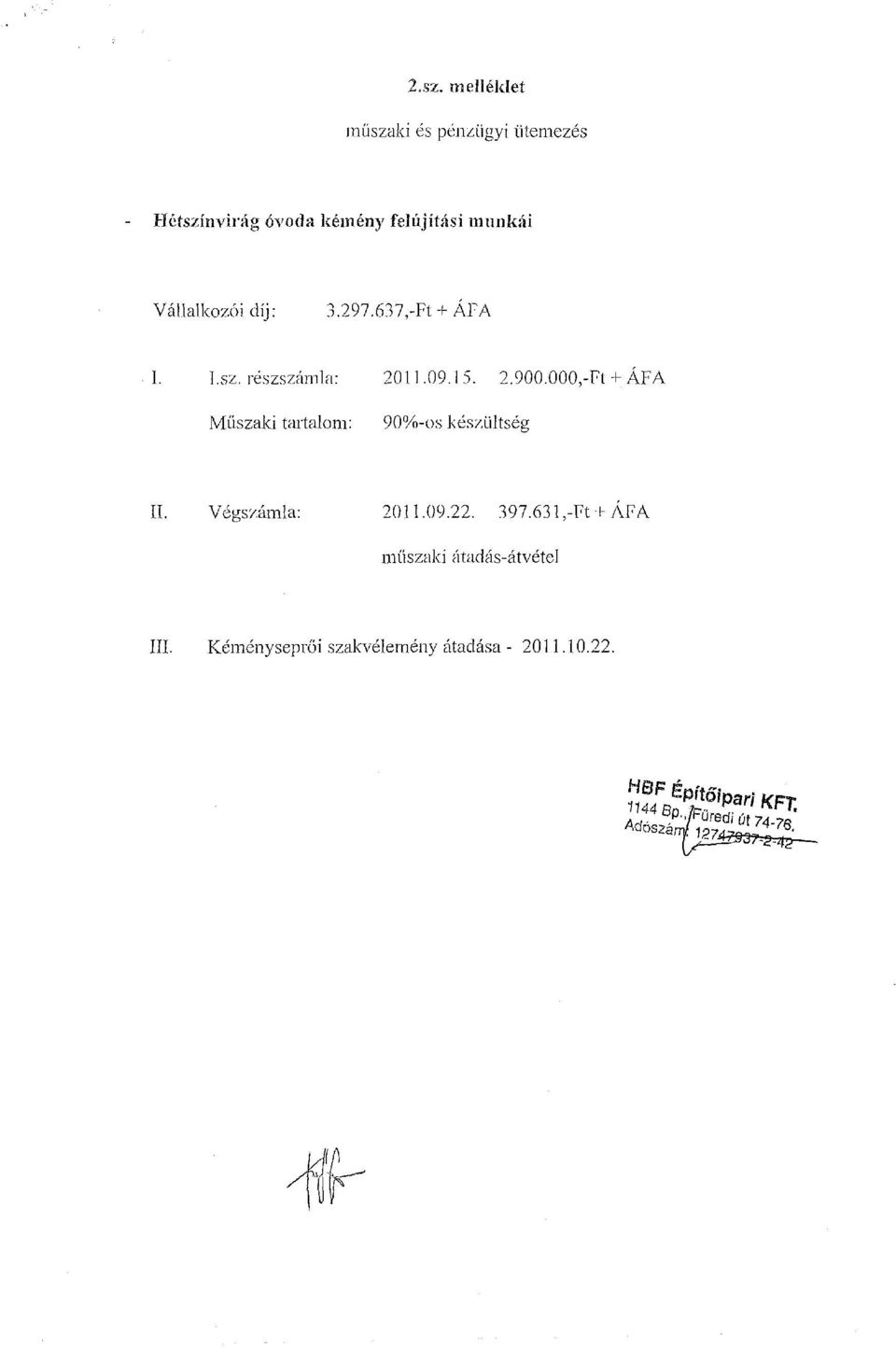 000,-Ft + ÁFA Műszaki tartalom: 90%-os készültség II. Végszámla: 2011.09.22. 397.