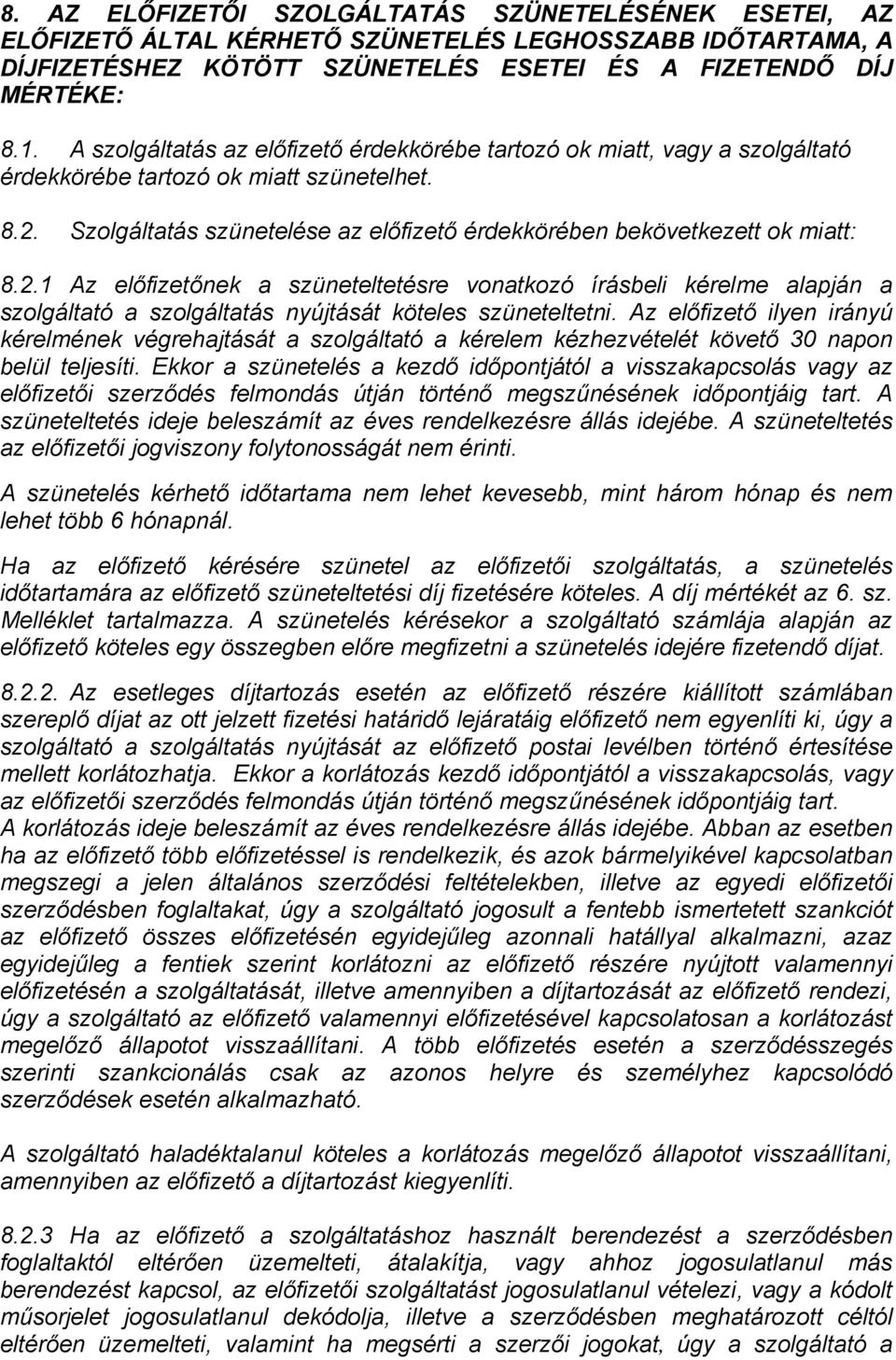 Szolgáltatás szünetelése az előfizető érdekkörében bekövetkezett ok miatt: 8.2.