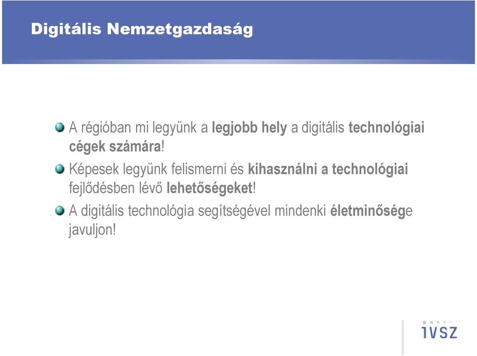 Képesek legyünk felismerni és kihasználni a technológiai