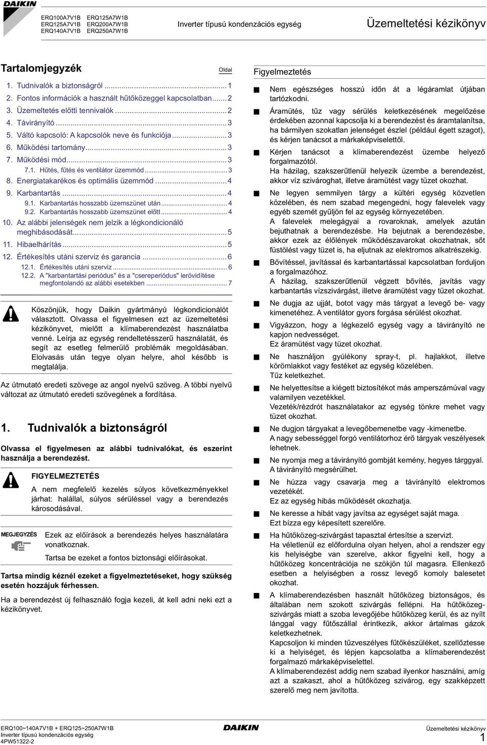 Energiatakarékos és optimális üzemmód...4 9. Karbantartás...4 9.. Karbantartás hosszabb üzemszünet után... 4 9.2. Karbantartás hosszabb üzemszünet előtt... 4 0.