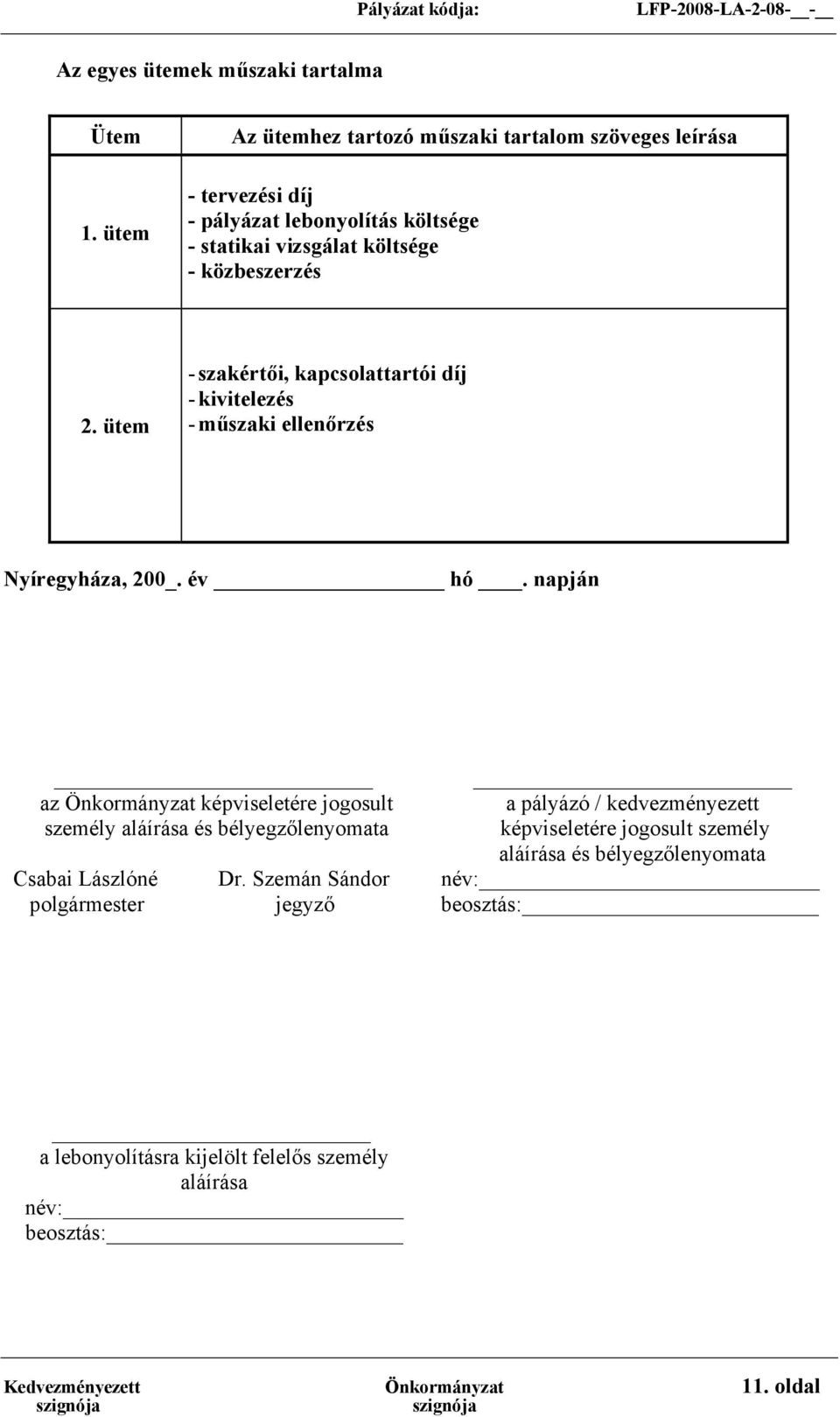 ütem - szakértői, kapcsolattartói díj - kivitelezés - műszaki ellenőrzés Nyíregyháza, 200_. év hó.
