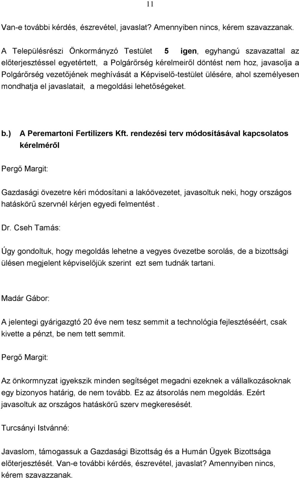 megoldási lehetőségeket. b.) A Peremartoni Fertilizers Kft.