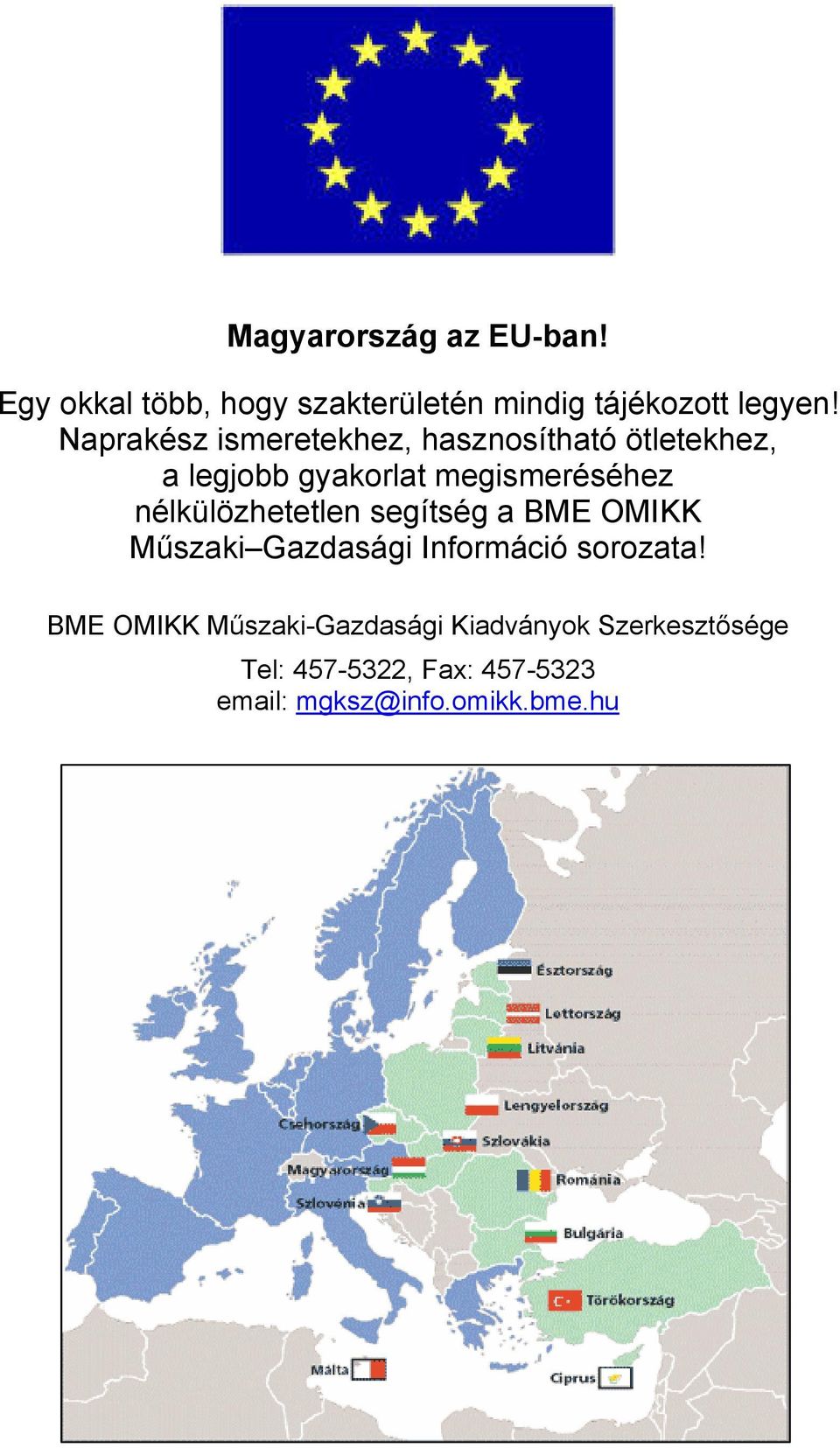 nélkülözhetetlen segítség a BME OMIKK Műszaki Gazdasági Információ sorozata!