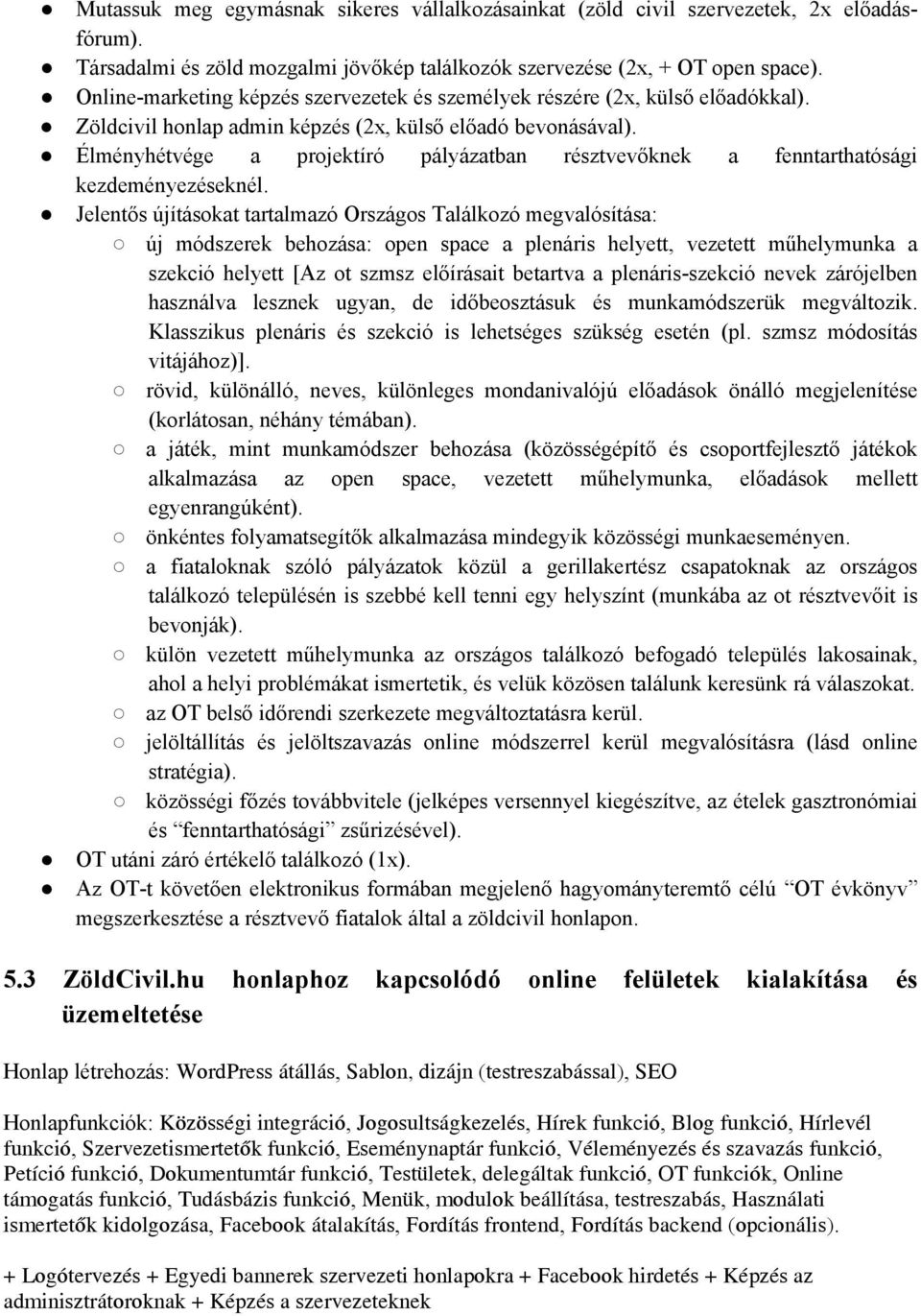 Élményhétvége a projektíró pályázatban résztvevőknek a fenntarthatósági kezdeményezéseknél.