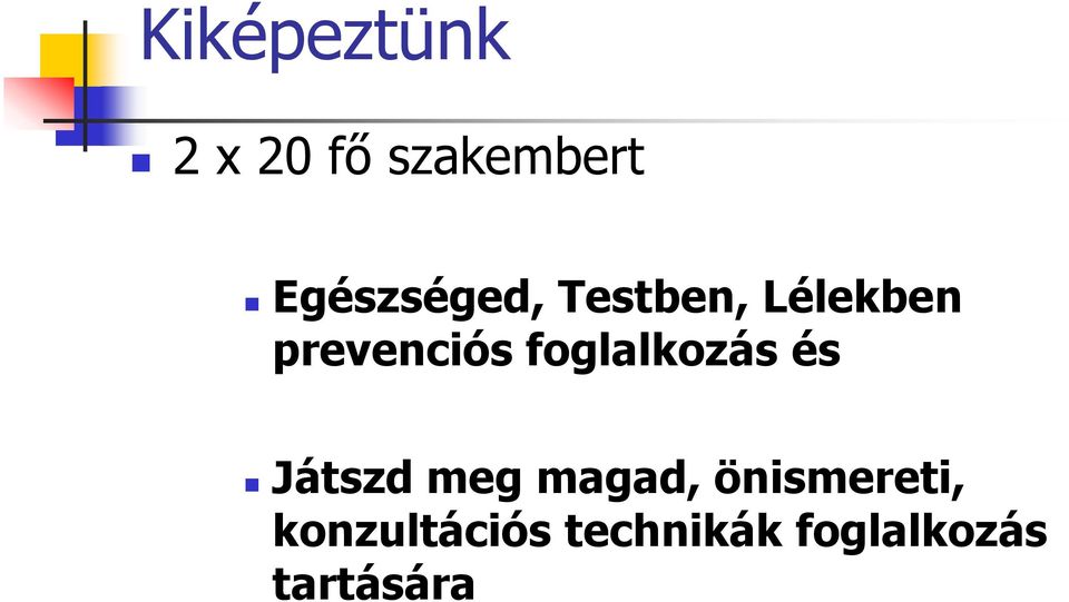 foglalkozás és Játszd meg magad,