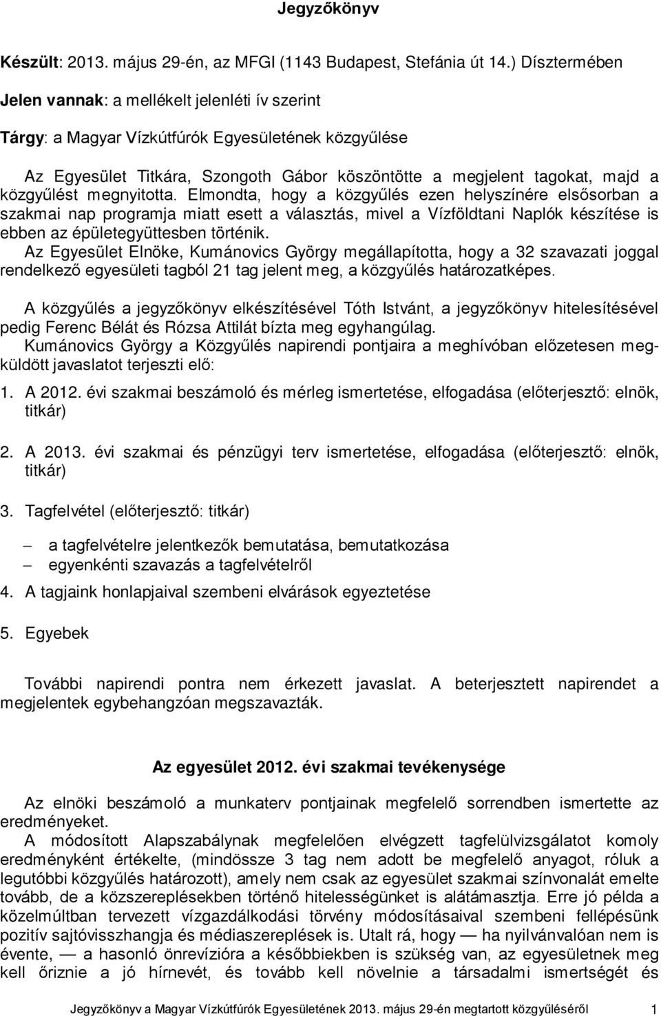 közgyűlést megnyitotta.