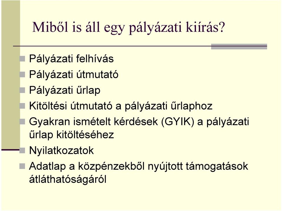 útmutató a pályázati őrlaphoz Gyakran ismételt kérdések (GYIK) a