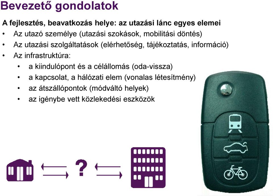 tájékoztatás, információ) Az infrastruktúra: a kiindulópont és a célállomás (oda-vissza) a