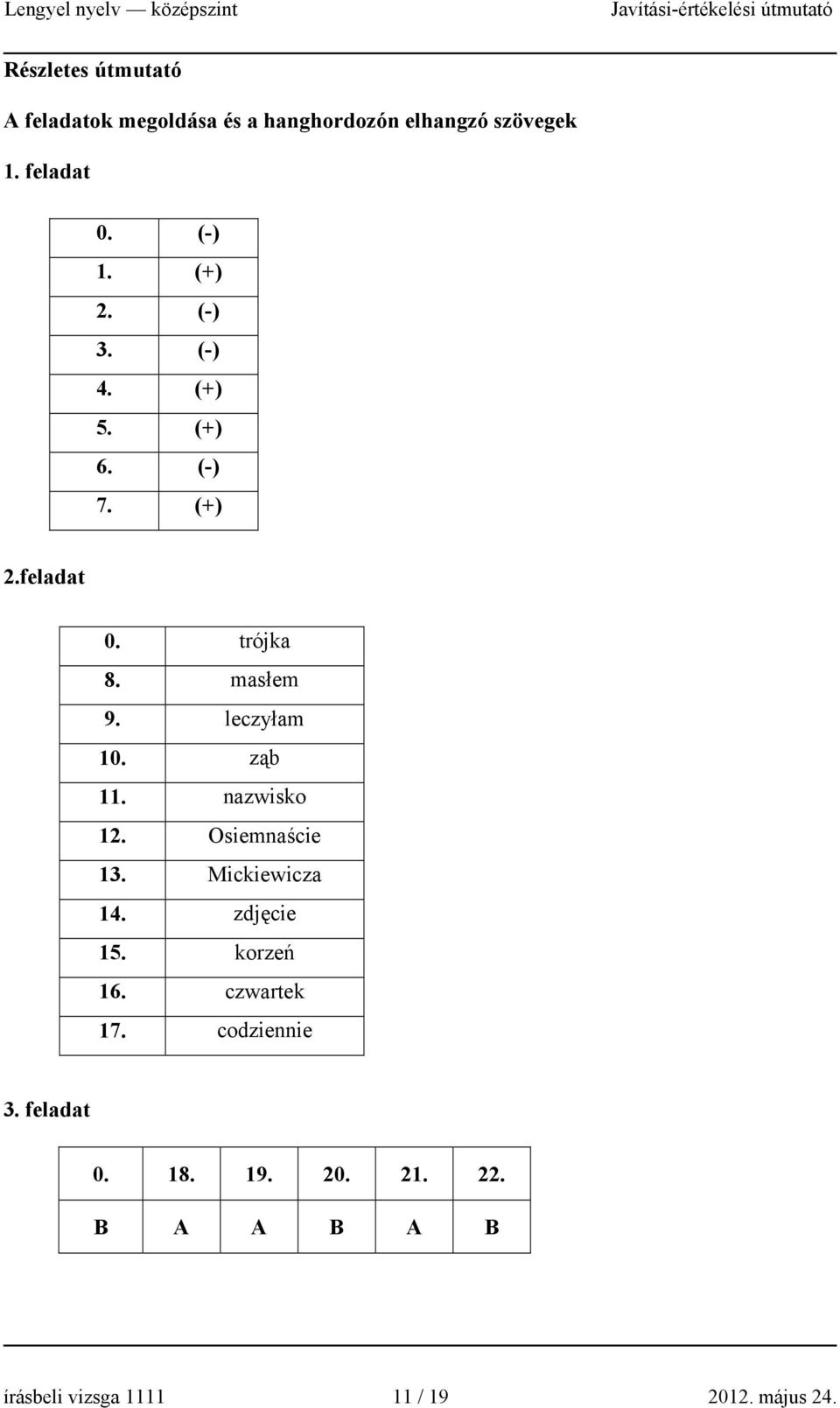 leczyłam 10. ząb 11. nazwisko 12. Osiemnaście 13. Mickiewicza 14. zdjęcie 15. korzeń 16.