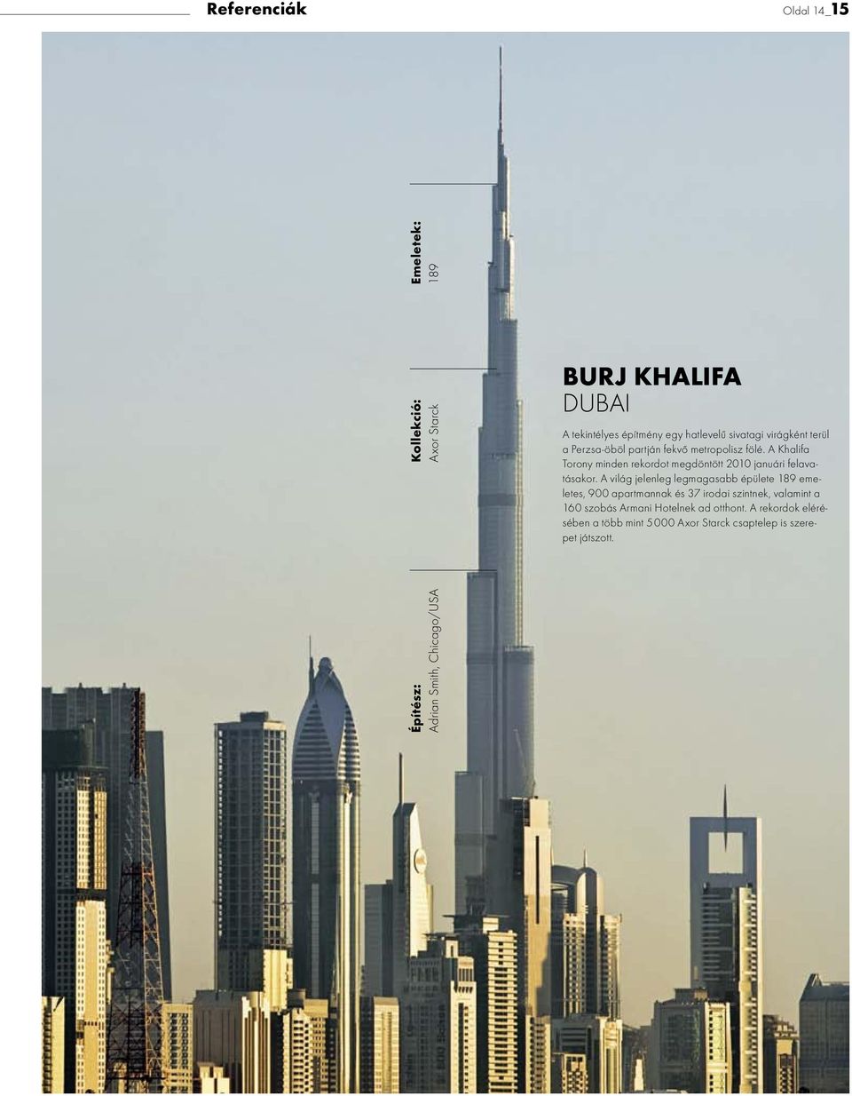 A Khalifa Torony minden rekordot megdöntött 2010 januári felavatásakor.