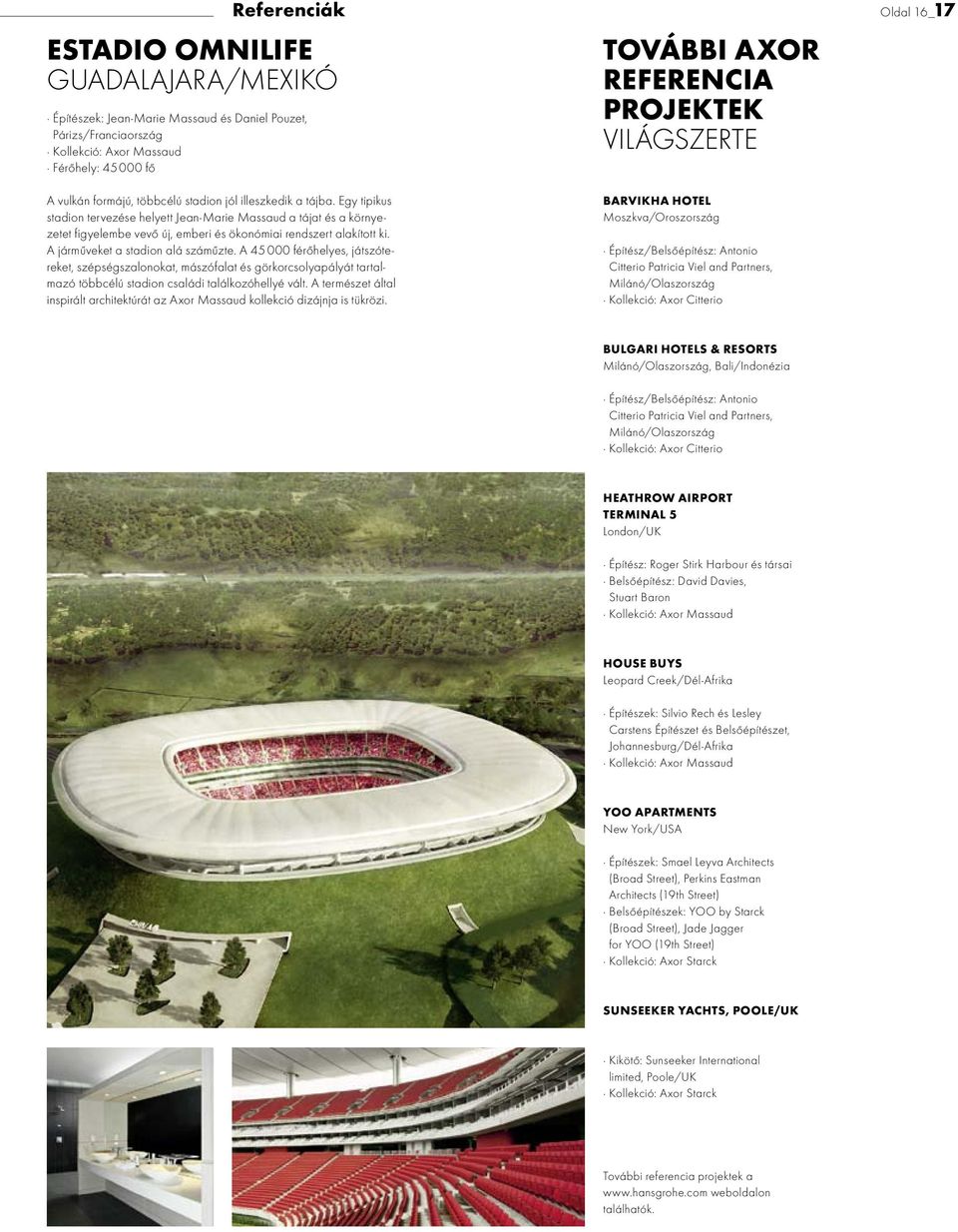 A járműveket a stadion alá száműzte. A 45 000 férőhelyes, játszótereket, szépségszalonokat, mászófalat és görkorcsolyapályát tartalmazó többcélú stadion családi találkozóhellyé vált.