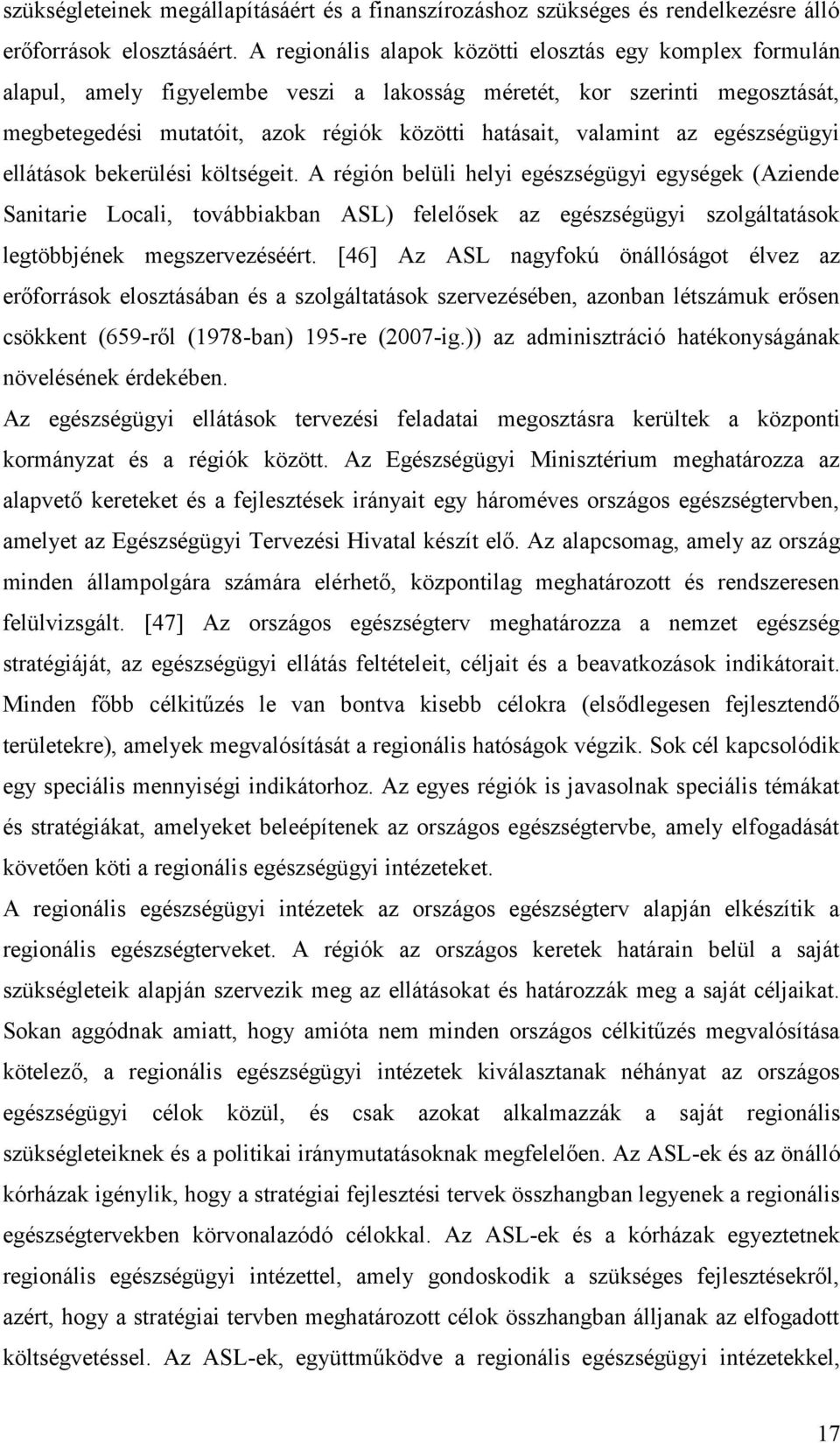 az egészségügyi ellátások bekerülési költségeit.