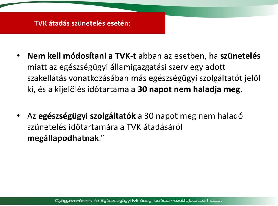 egészségügyi szolgáltatót jelöl ki, és a kijelölés időtartama a 30 napot nem haladja meg.