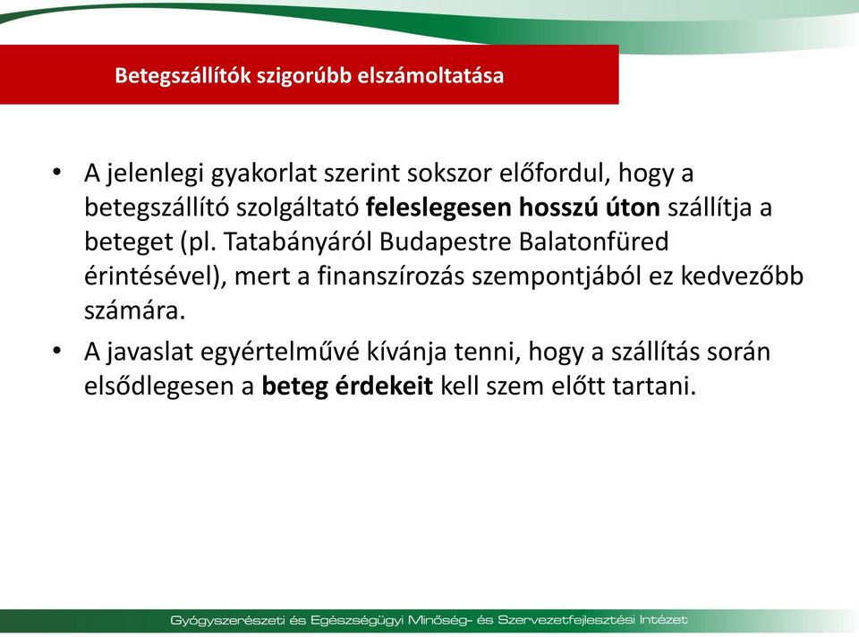 Tatabányáról Budapestre Balatonfüred érintésével), mert a finanszírozás szempontjából ez kedvezőbb