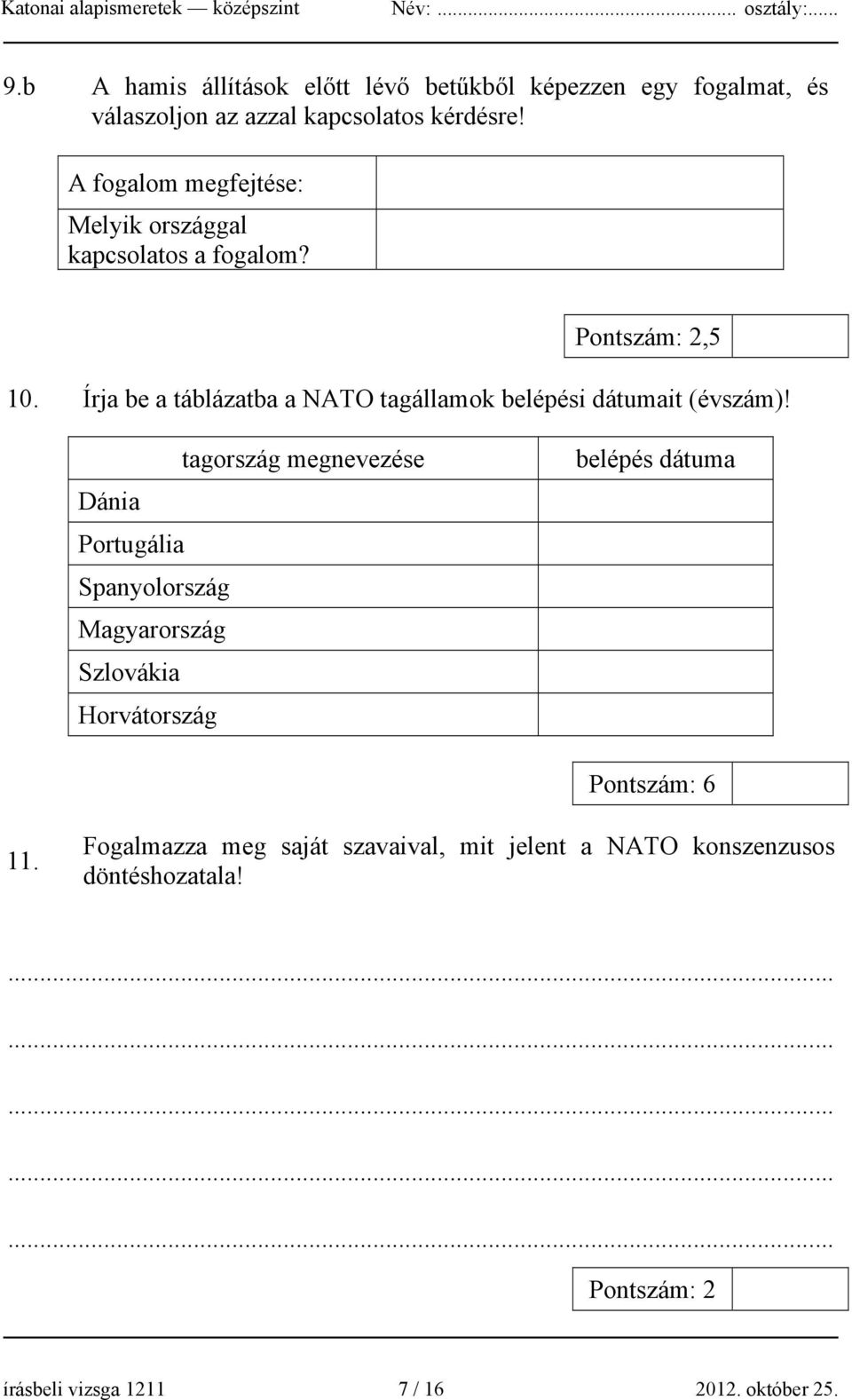 Írja be a táblázatba a NATO tagállamok belépési dátumait (évszám)!
