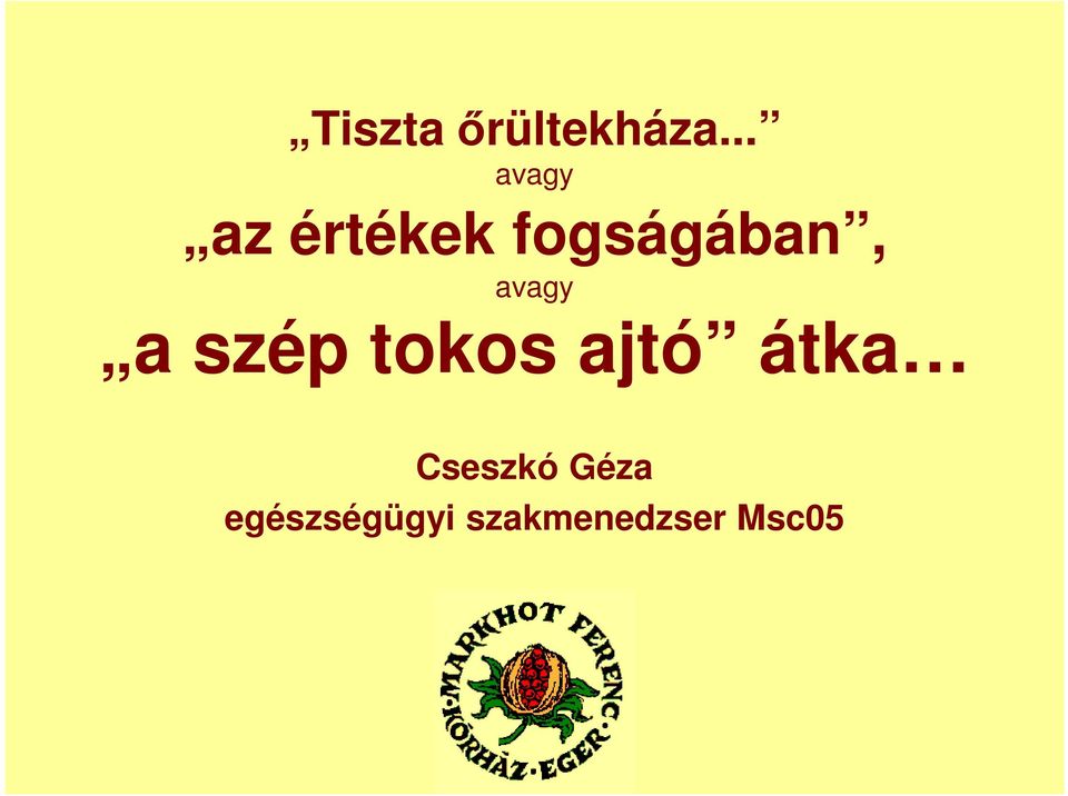 avagy a szép tokos ajtó átka