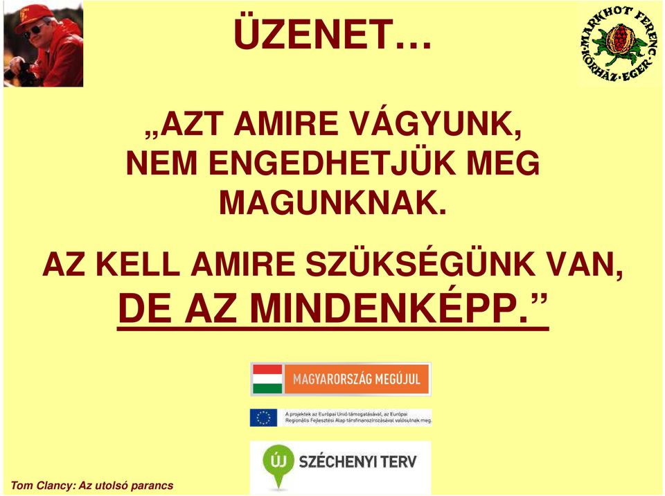 AZ KELL AMIRE SZÜKSÉGÜNK VAN, DE