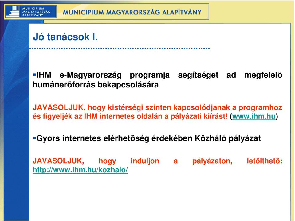 JAVASOLJUK, hogy kistérségi szinten kapcsolódjanak a programhoz és figyeljék az IHM