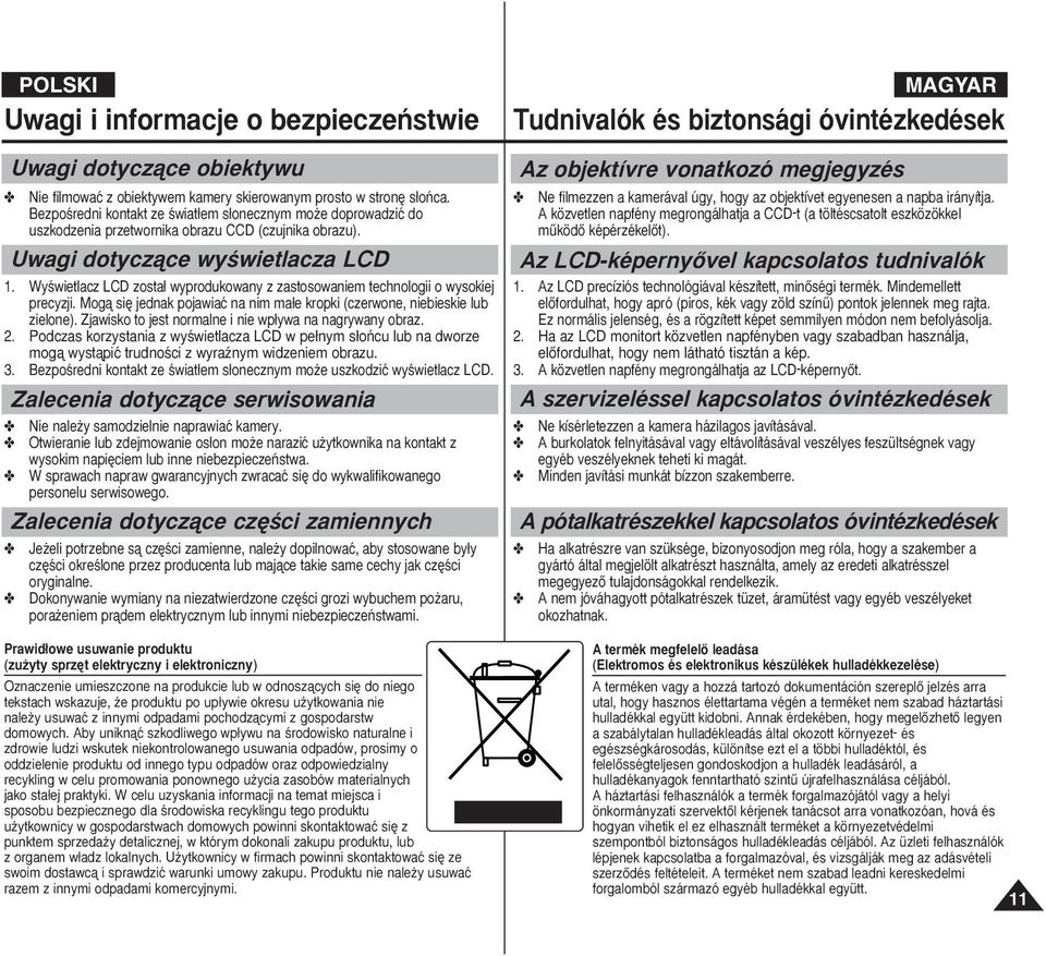 WyÊwietlacz LCD zosta wyprodukowany z zastosowaniem technologii o wysokiej precyzji. Mogà si jednak pojawiaç na nim ma e kropki (czerwone, niebieskie lub zielone).