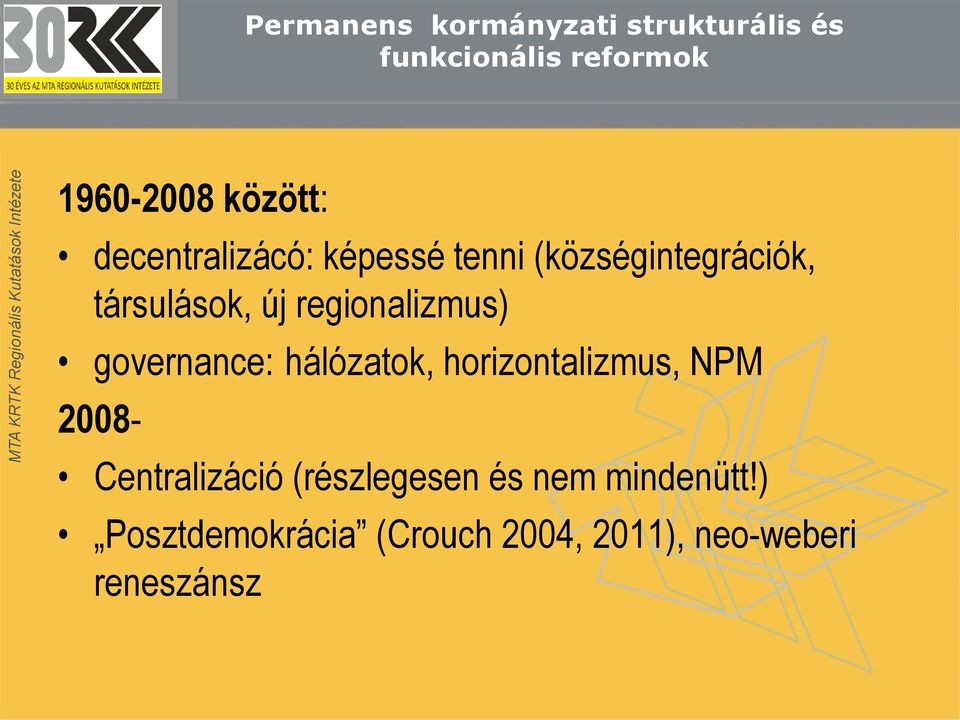 regionalizmus) governance: hálózatok, horizontalizmus, NPM 2008-