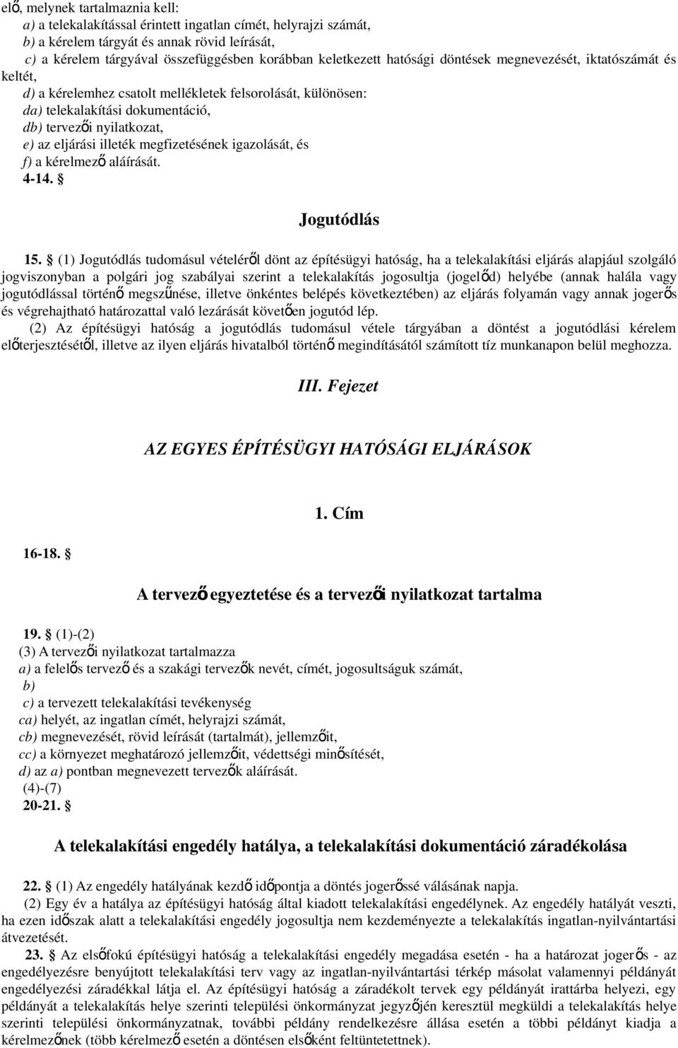 eljárási illeték megfizetésének igazolását, és f) a kérelmező aláírását. 4-14. Jogutódlás 15.