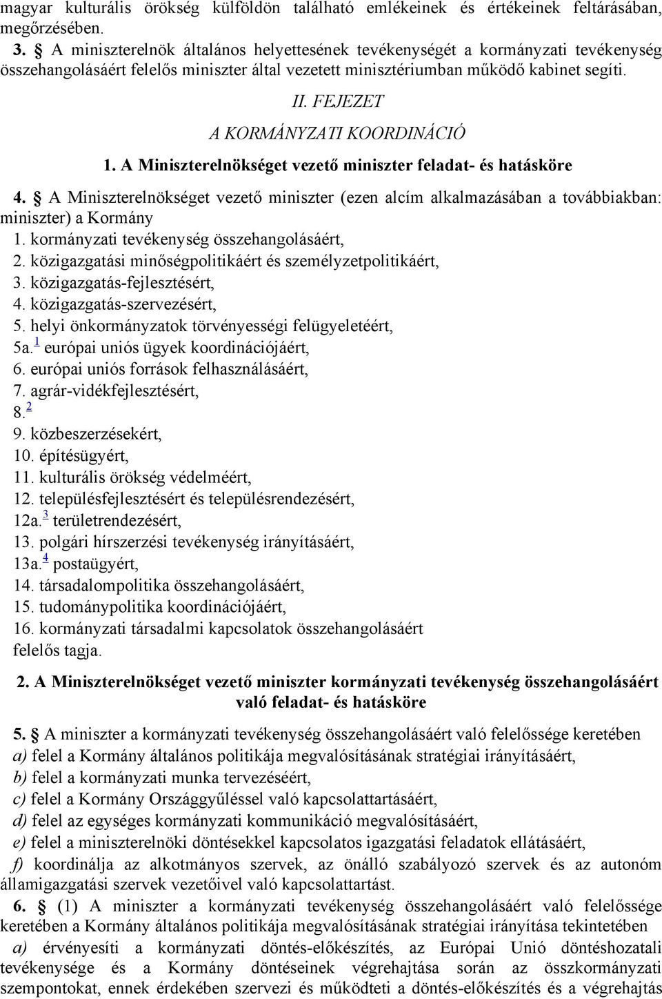 FEJEZET A KORMÁNYZATI KOORDINÁCIÓ 1. A Miniszterelnökséget vezető miniszter feladat- és hatásköre 4.