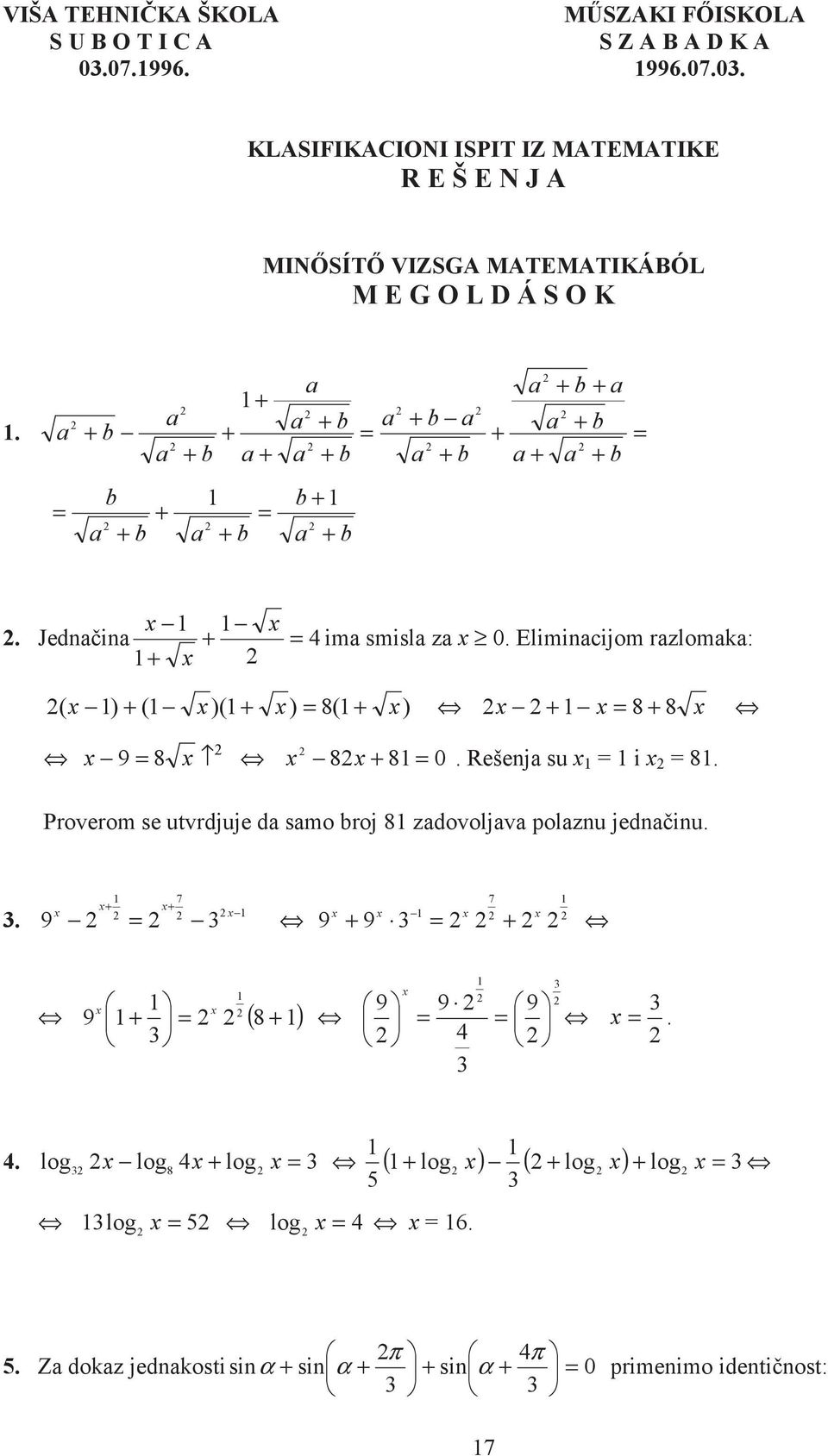 b b b b b b b b b b b b b b. Jednin im smisl z 0. Elimincijom rzlomk: ) 8( ) )( ( ) ( 8 8 8 9 0 8 8. Rešenj su i 8.