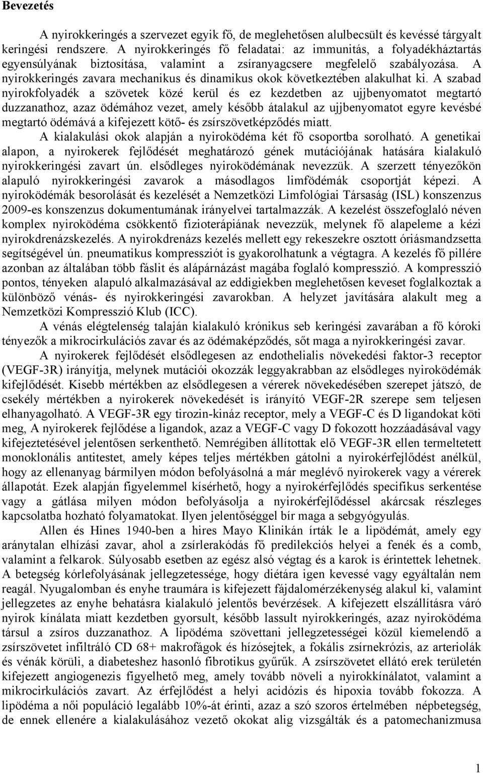 A nyirokkeringés zavara mechanikus és dinamikus okok következtében alakulhat ki.