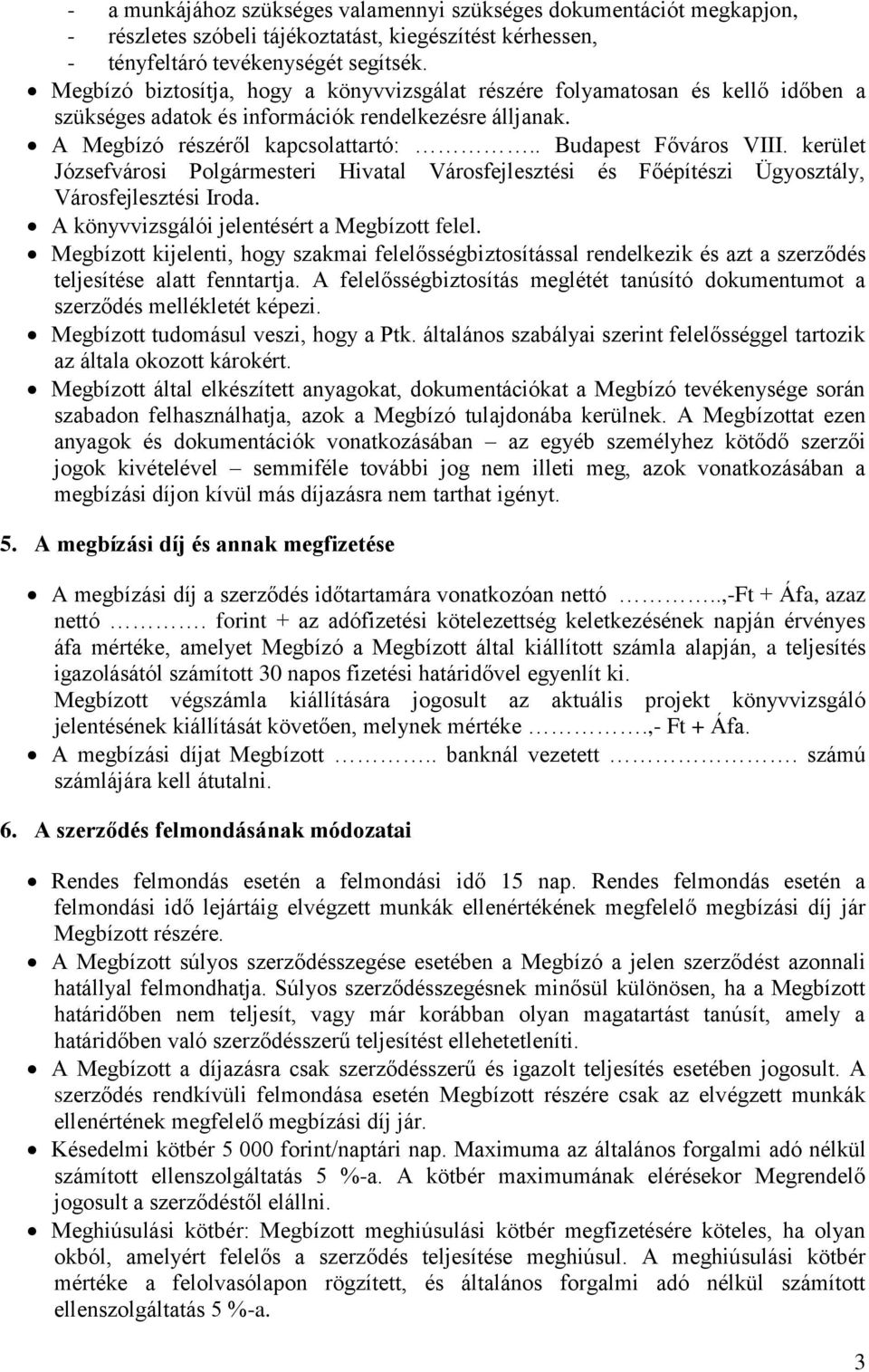 kerület Józsefvárosi Polgármesteri Hivatal Városfejlesztési és Főépítészi Ügyosztály, Városfejlesztési Iroda. A könyvvizsgálói jelentésért a Megbízott felel.