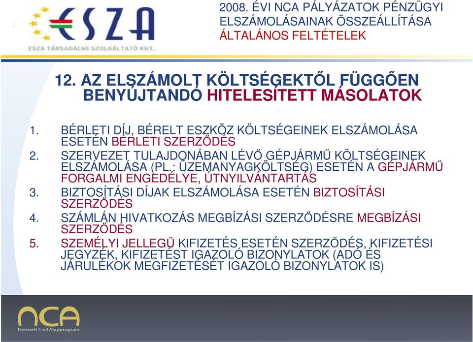 SZERVEZET TULAJDONÁBAN LÉVŐ GÉPJÁRMŰ KÖLTSÉGEINEK ELSZÁMOLÁSA (PL.: ÜZEMANYAGKÖLTSÉG) ESETÉN A GÉPJÁRMŰ FORGALMI ENGEDÉLYE, ÚTNYILVÁNTARTÁS 3.