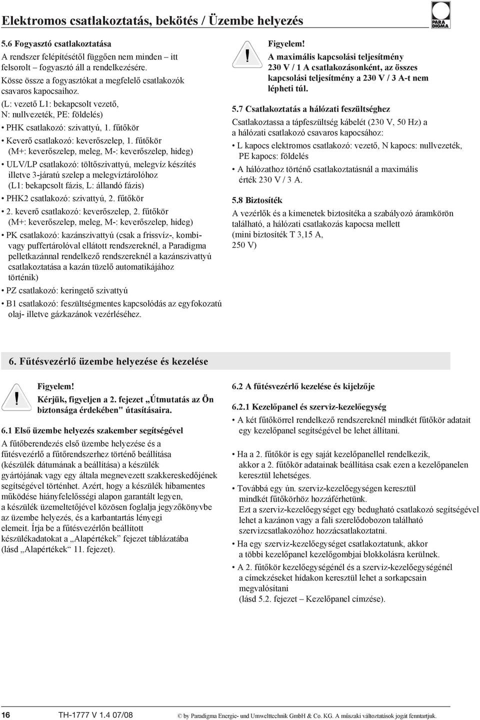 fűtőkör Keverő csatlakozó: keverőszelep, 1.