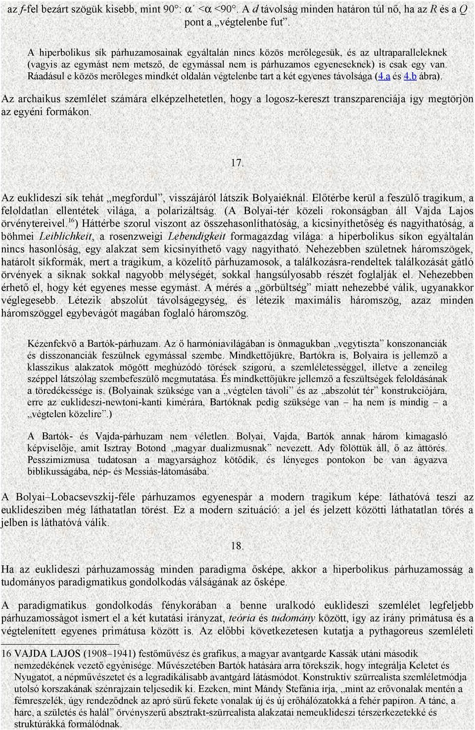 Ráadásul e közös merőleges mindkét oldalán végtelenbe tart a két egyenes távolsága (4.a és 4.b ábra).