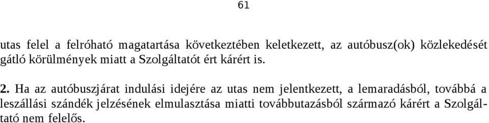 Ha az autóbuszjárat indulási idejére az utas nem jelentkezett, a lemaradásból, továbbá