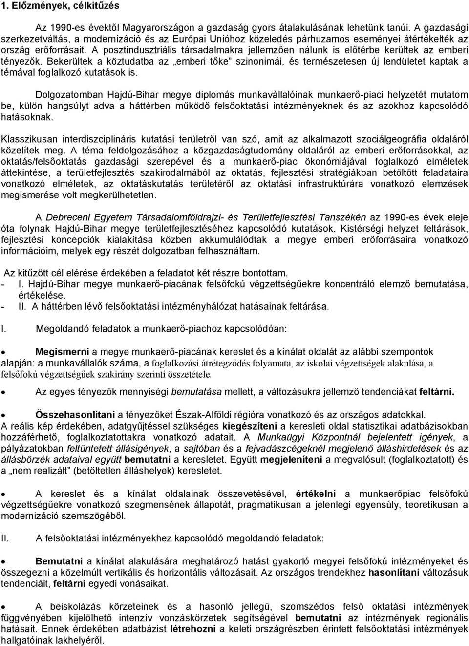 A posztindusztriális társadalmakra jellemzően nálunk is előtérbe kerültek az emberi tényezők.