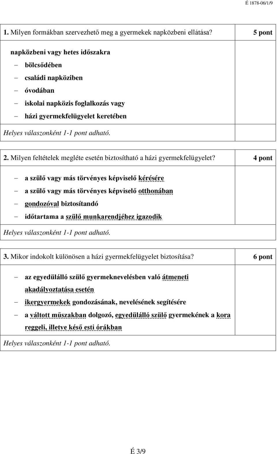 Milyen feltételek megléte esetén biztosítható a házi gyermekfelügyelet?