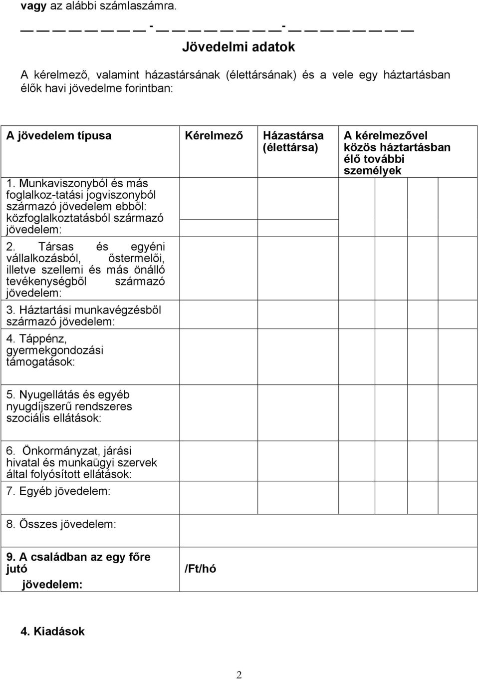 Munkaviszonyból és más foglalkoz-tatási jogviszonyból származó jövedelem ebből: közfoglalkoztatásból származó 2.