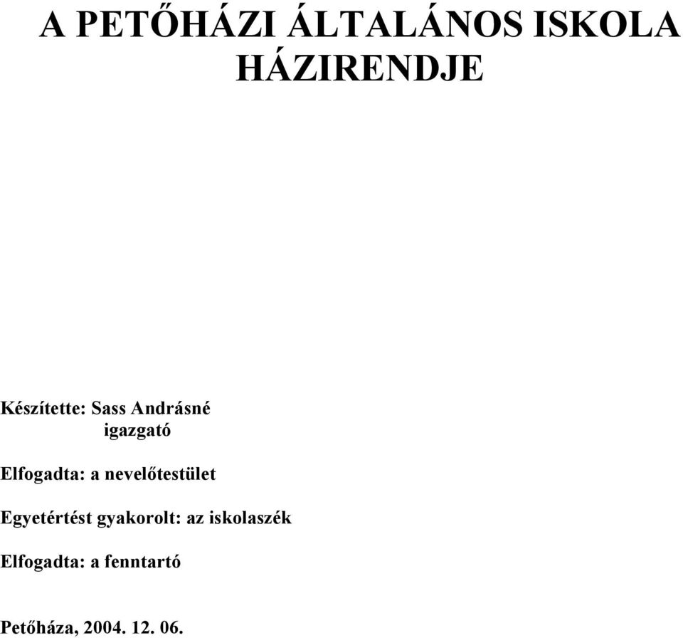a nevelőtestület Egyetértést gyakorolt: az