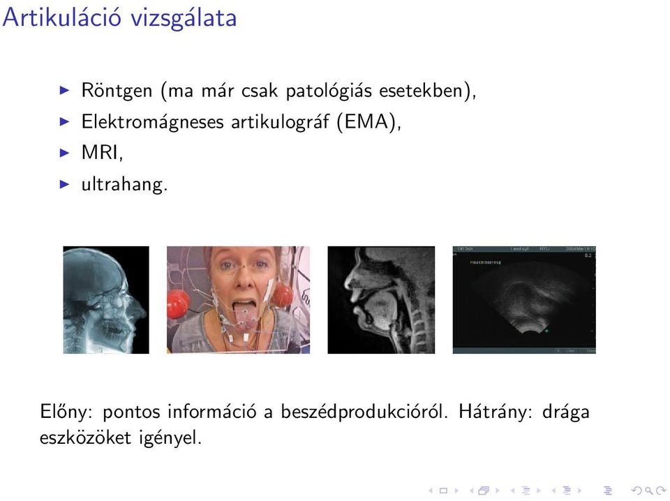 artikulográf (EMA), MRI, ultrahang.