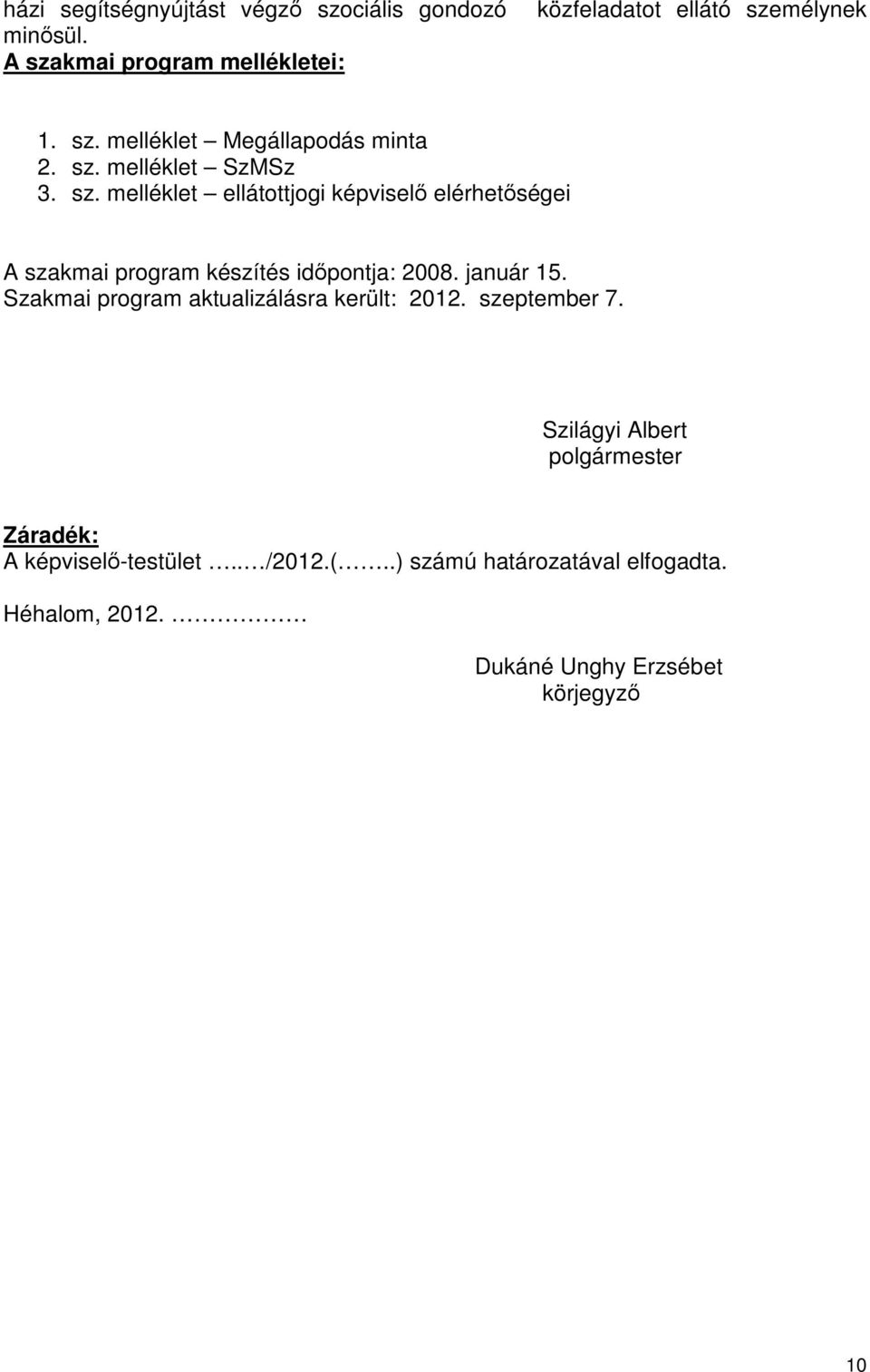január 15. Szakmai program aktualizálásra került: 2012. szeptember 7.