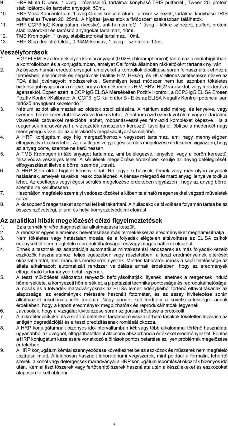 HRP CCP3 IgG Konjugátum, (kecske), anti-humán IgG, 1 üveg kékre színezett, puffert, protein stabilizátorokat és tartósító anyagokat tartalmaz, 10mL 12.