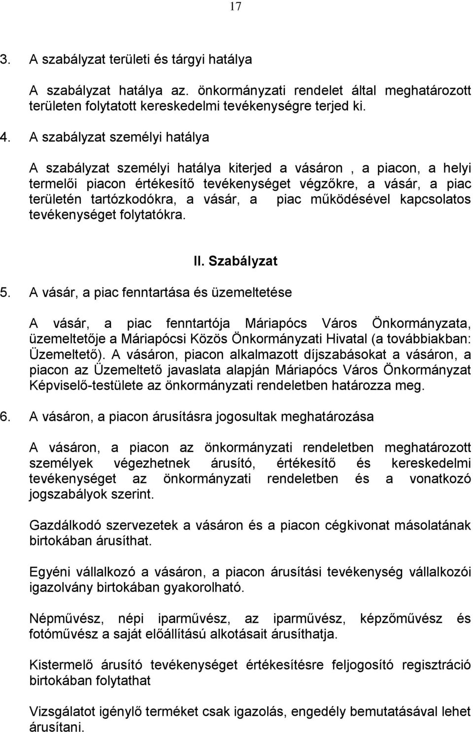 a piac működésével kapcsolatos tevékenységet folytatókra. II. Szabályzat 5.