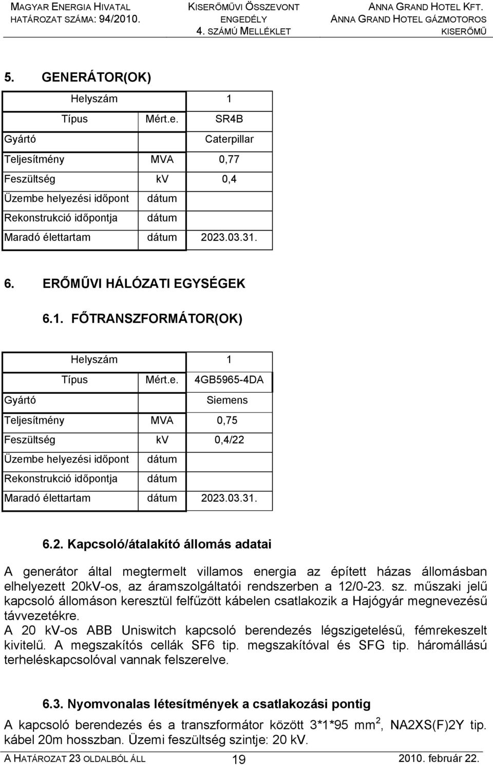 ERŐMŰVI HÁLÓZATI EGYSÉGEK 6.1. FŐTRANSZFORMÁTOR(OK) Hel