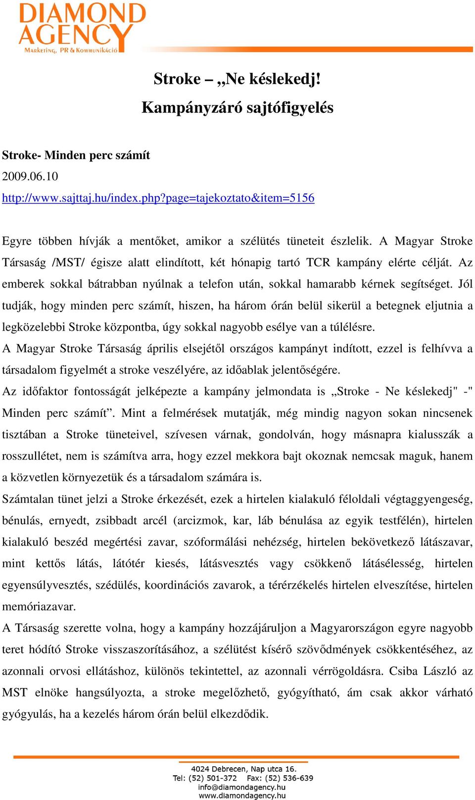 Az emberek sokkal bátrabban nyúlnak a telefon után, sokkal hamarabb kérnek segítséget.