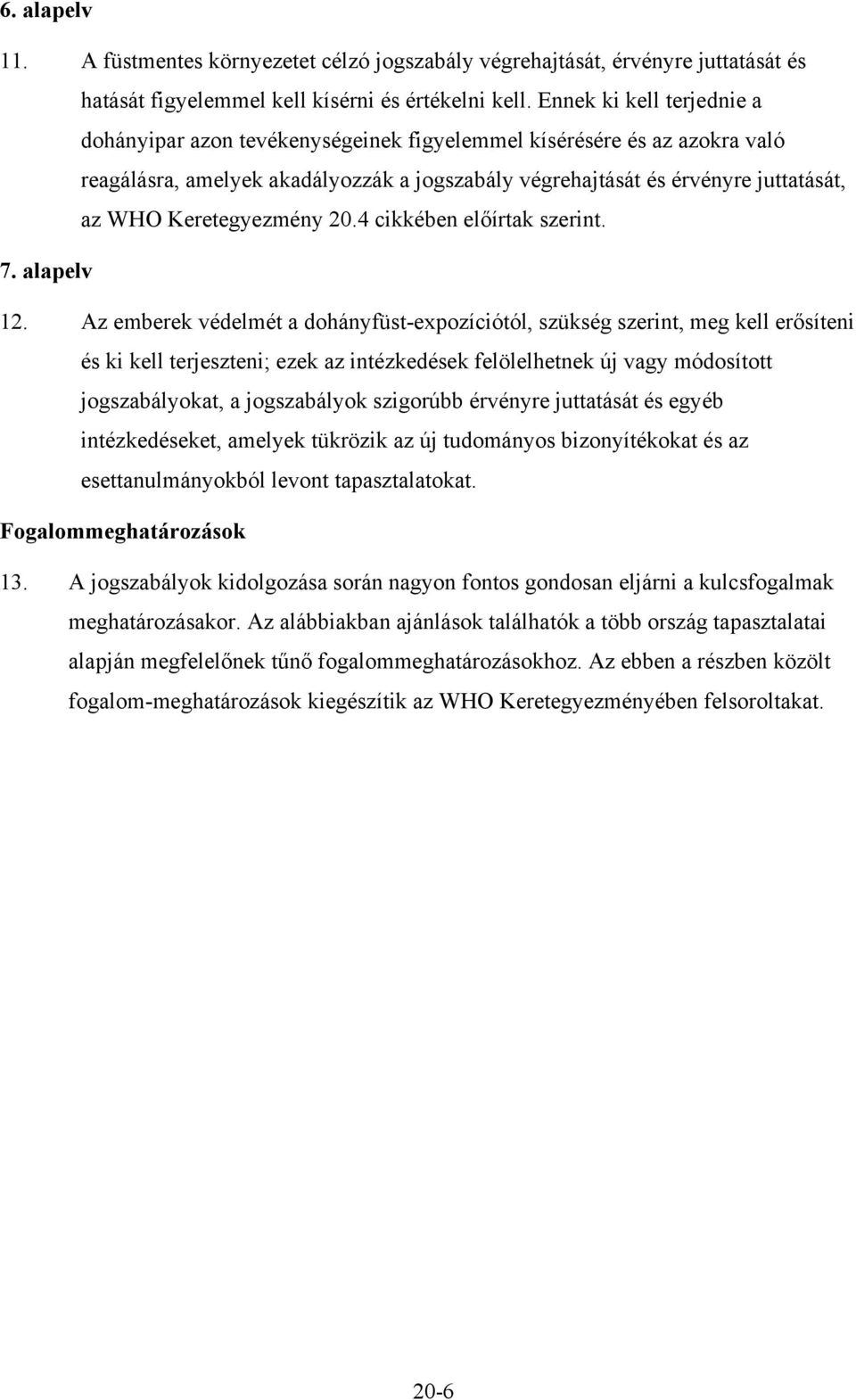 Keretegyezmény 20.4 cikkében előírtak szerint. 7. alapelv 12.