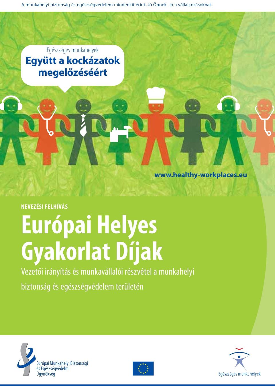 eu NEVEZÉSI FELHÍVÁS Európai Helyes Gyakorlat Díjak Vezetői irányítás és munkavállalói részvétel a