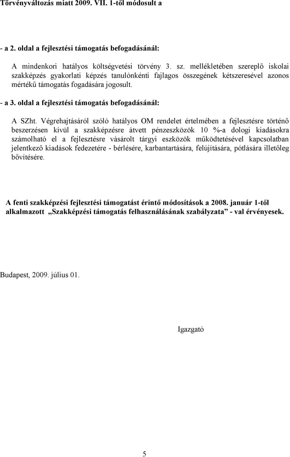 oldal a fejlesztési támogatás befogadásánál: A SZht.