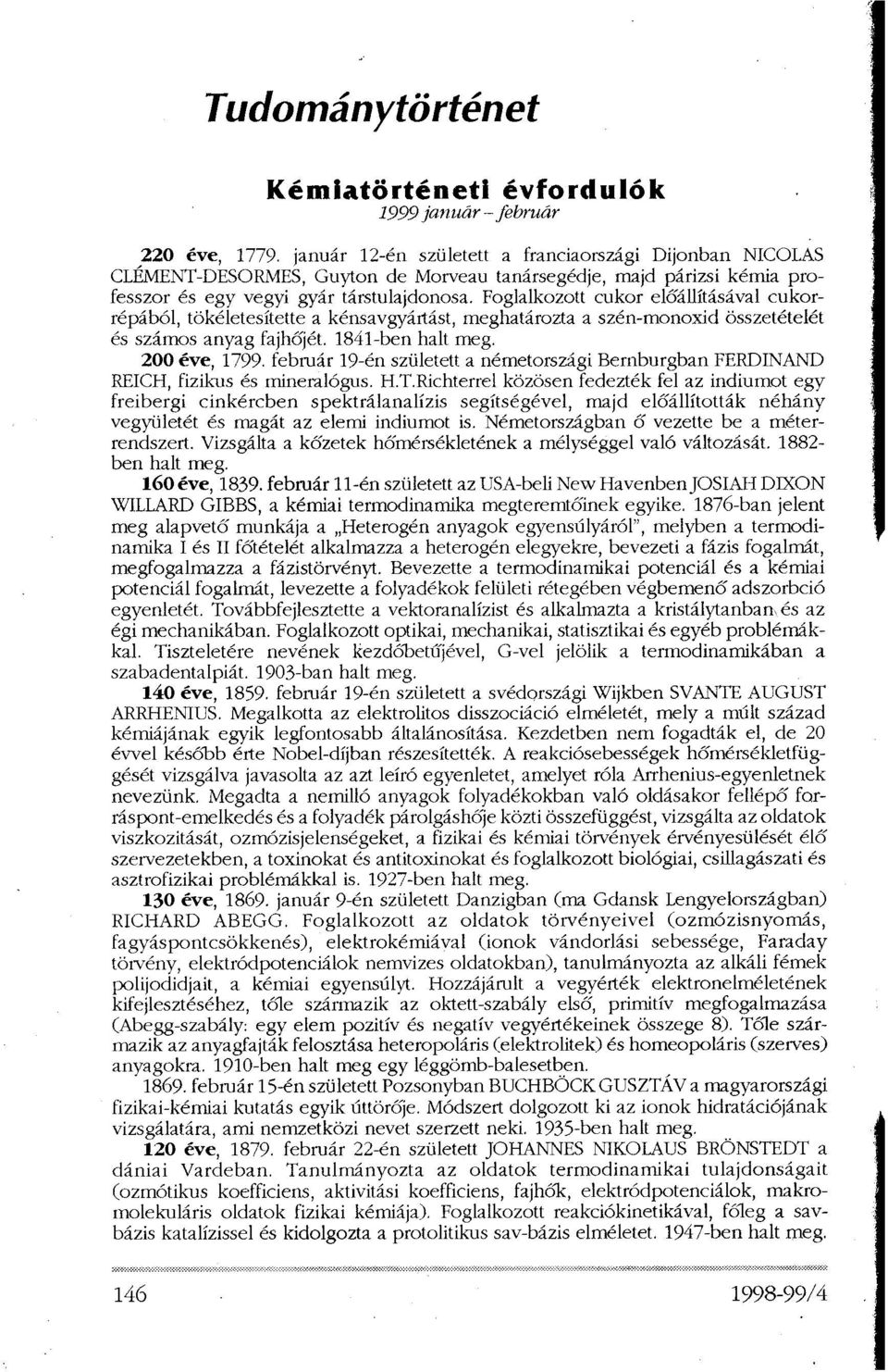 Foglalkozott cukor előállításával cukorrépából, tökéletesítette a kénsavgyártást, meghatározta a szén-monoxid összetételét és számos anyag fajhőjét. 1841-ben halt meg. 200 éve, 1799.