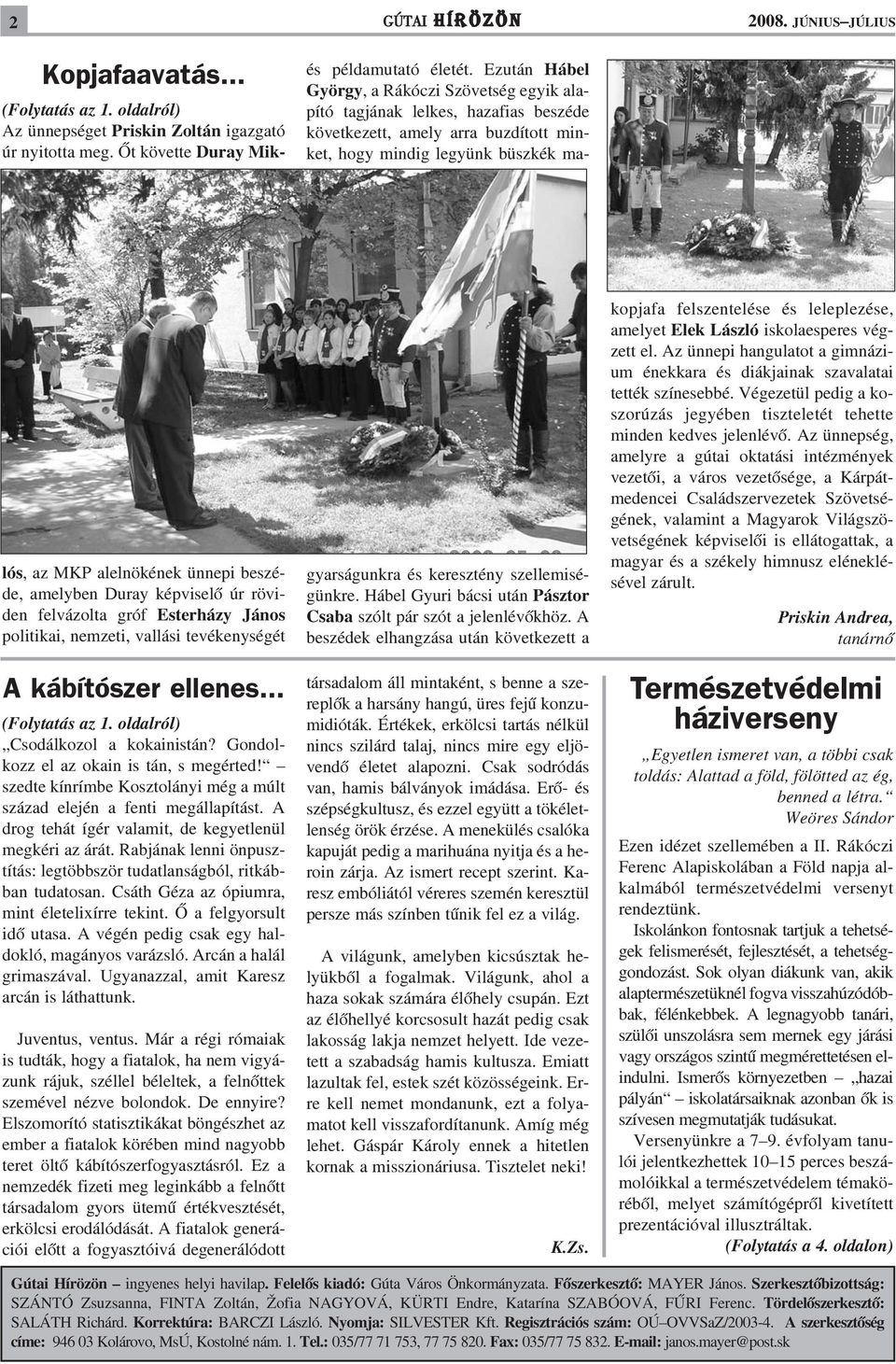 .. (Folytatás az 1. oldalról) Csodálkozol a kokainistán? Gondolkozz el az okain is tán, s megérted! szedte kínrímbe Kosztolányi még a múlt század elején a fenti megállapítást.