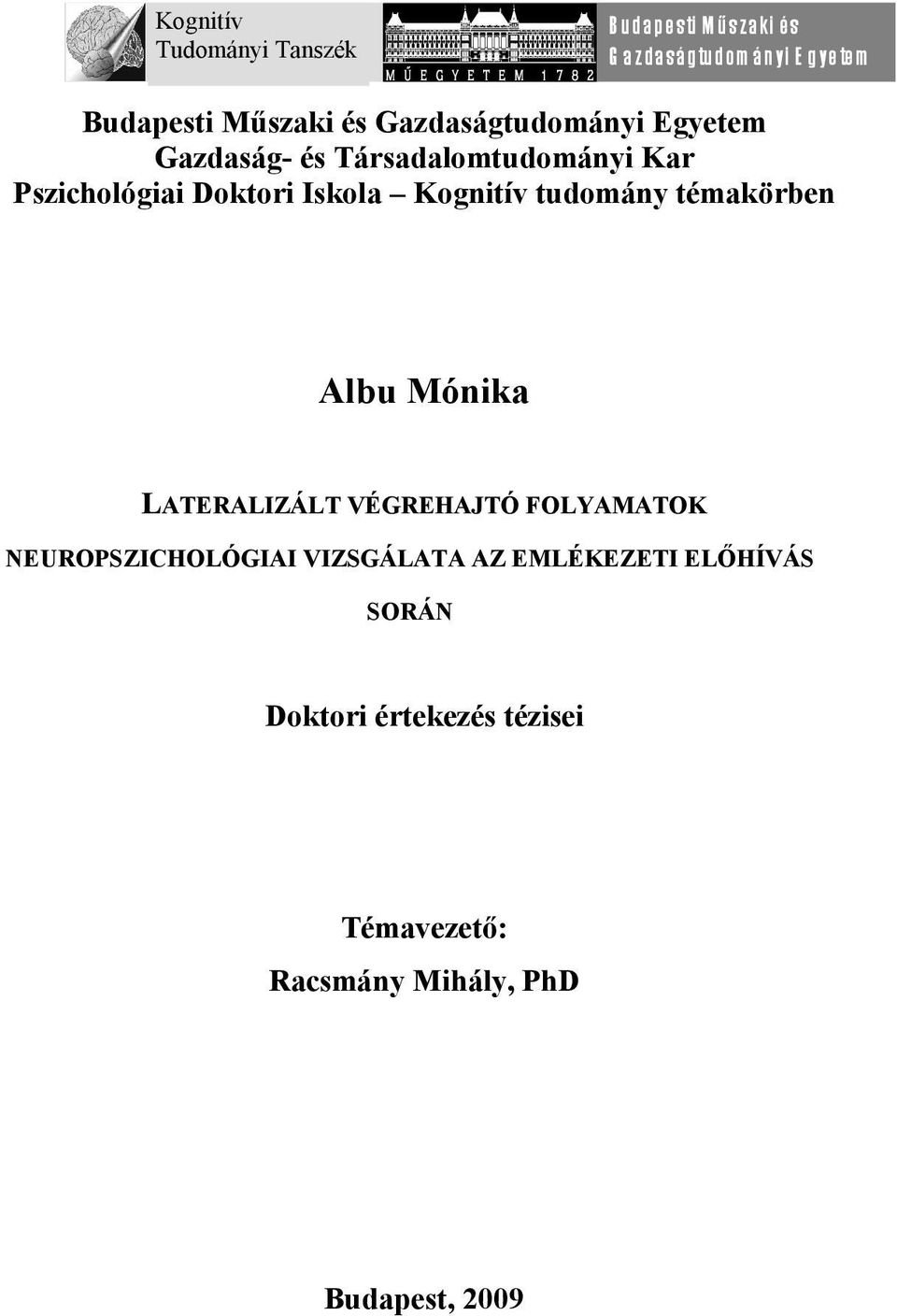 Budapesti Mőszaki és Gazdaságtudományi Egyetem Gazdaság- és Társadalomtudományi  Kar Pszichológiai Doktori Iskola Kognitív tudomány témakörben - PDF  Ingyenes letöltés